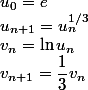 u_0 = e
 \\ u_{n + 1} = u_n^{1/3}
 \\ v_n = \ln u_n
 \\ v_{n + 1} = \dfrac 1 3 v_n